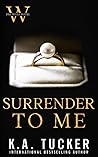 Surrender to Me by K.A. Tucker