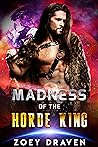 Madness of the Horde King by Zoey Draven