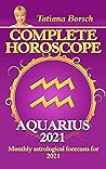 Complete Horoscope AQUARIUS 2021 by Tatiana Borsch