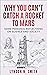 Why You Can’t Catch a Rocket to Mars: Some Personal Reflections on Science and Society, by Lyndon N. Smith