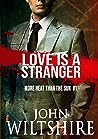 Love Is a Stranger by John  Wiltshire