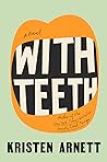 With Teeth by Kristen Arnett