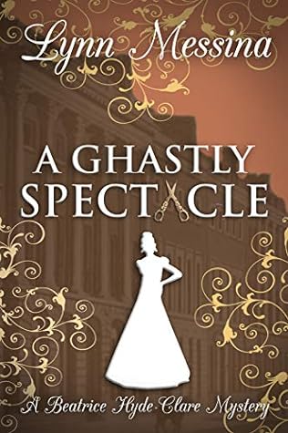 A Ghastly Spectacle by Lynn Messina