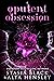 Opulent Obsession (Breaking Belles #3) by Stasia Black