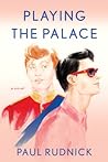 Playing the Palace by Paul   Rudnick