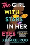 The Girl with Stars in Her Eyes by Xio Axelrod