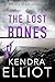 The Lost Bones (Widow's Island, #8) by Kendra Elliot