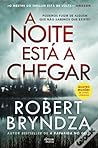 A Noite Está a Chegar by Robert Bryndza