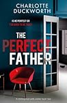 The Perfect Father by Charlotte Duckworth