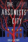 The Arsonists' City by Hala Alyan