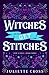 Witches Get Stitches (Stay a Spell, #3) by Juliette Cross