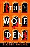 The Wolf Den by Elodie Harper