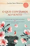 O que Contamos ao Vento by Laura Imai Messina