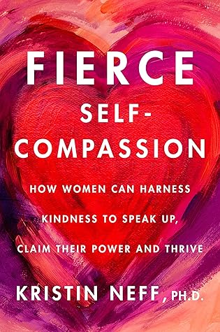 Fierce Self-Compassion by Kristin Neff