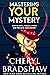 Mastering Your Mystery by Cheryl Bradshaw