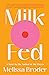 Milk Fed