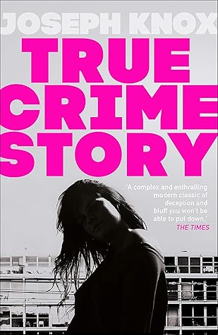 True Crime Story by Joseph  Knox