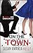 On the Town (Lethal in Love #3)