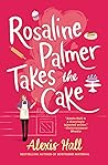 Rosaline Palmer Takes the Cake by Alexis  Hall