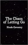 The Chaos of Letting Go by Nicole Coventry