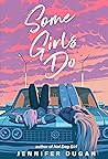 Some Girls Do by Jennifer Dugan