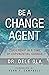 Be a Change Agent: Leadersh...