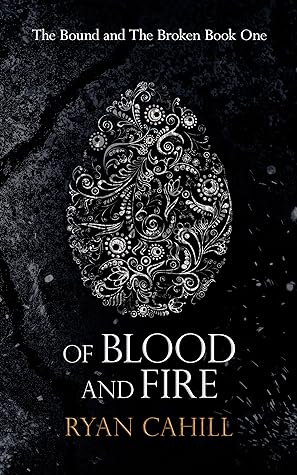 Of Blood and Fire by Ryan  Cahill