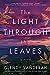 The Light Through the Leaves by Glendy Vanderah