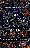 A Touch of Ruin by Scarlett St.  Clair