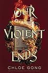 Our Violent Ends (These Violent Delights, #2)