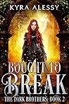 Bought to Break by Kyra Alessy