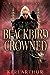 Blackbird Crowned (The Witch King's Crown, #3) by Keri Arthur