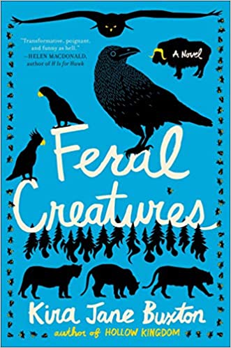 Feral Creatures by Kira Jane Buxton