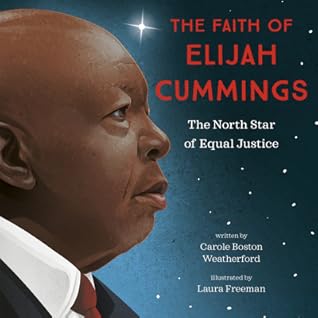 The Faith of Elijah Cummings by Carole Boston Weatherford