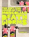 The Very True Legend of the Mongolian Death Worms