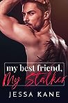 My Best Friend, My Stalker by Jessa Kane