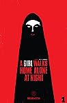 A Girl Walks Home Alone At Night Vol. 1