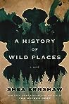 A History of Wild Places by Shea Ernshaw