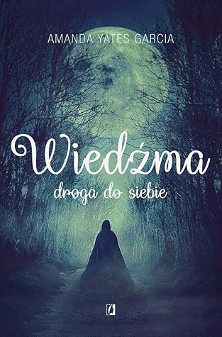 Wiedźma. Droga do siebie by Amanda Yates Garcia