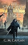 The Sword in the Street by C.M. Caplan