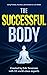 The Successful Body: Using ...