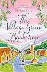 The Village Green Bookshop by Rachael Lucas