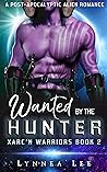 Wanted by the Hunter (Xarc'n Warriors, #2)