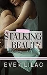 Stalking Beauty by Ever Lilac