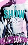 Show Me by Neve Wilder