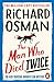 The Man Who Died Twice (Thursday Murder Club, #2) by Richard Osman