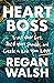 Heart Boss: Trust Your Gut, Shed Your Shoulds, and Create a Life You Love