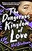 The Dangerous Kingdom of Love