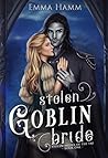 Stolen Goblin Bride by Emma Hamm