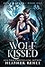 Wolf Kissed (Luna Marked #1) by Heather Renee